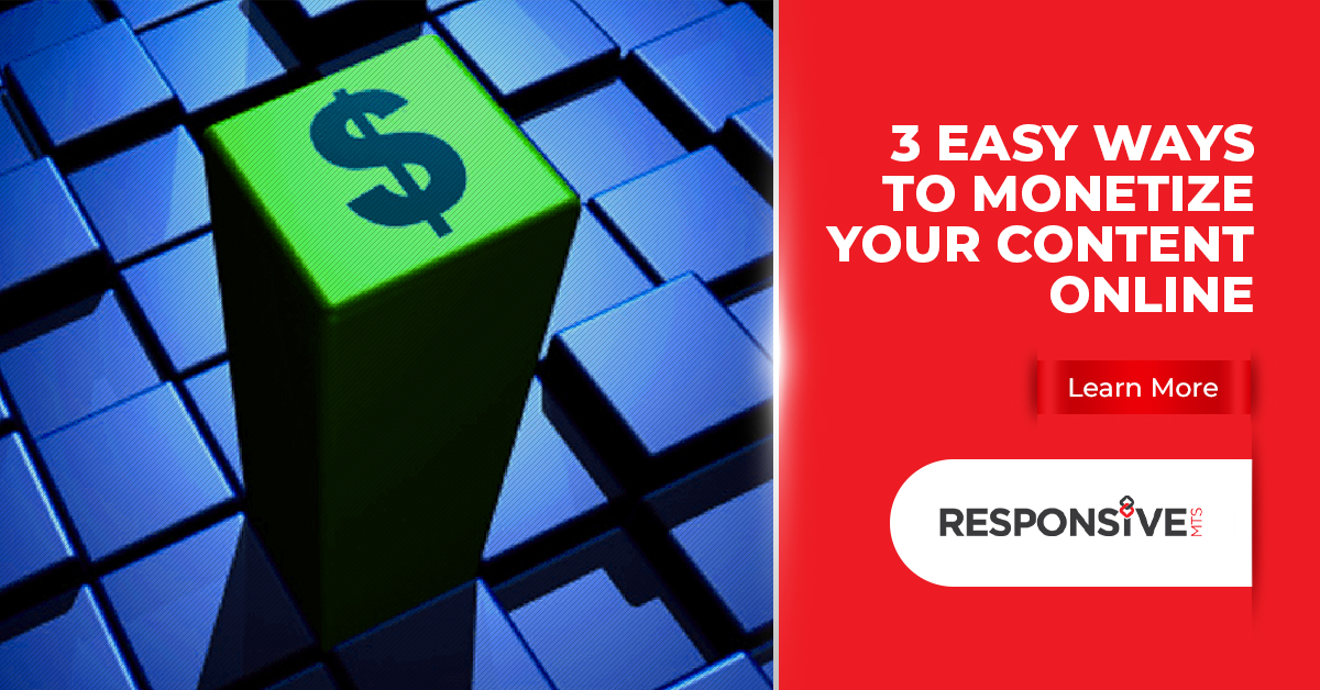 3 Easy Ways To Monetize Your Content Online