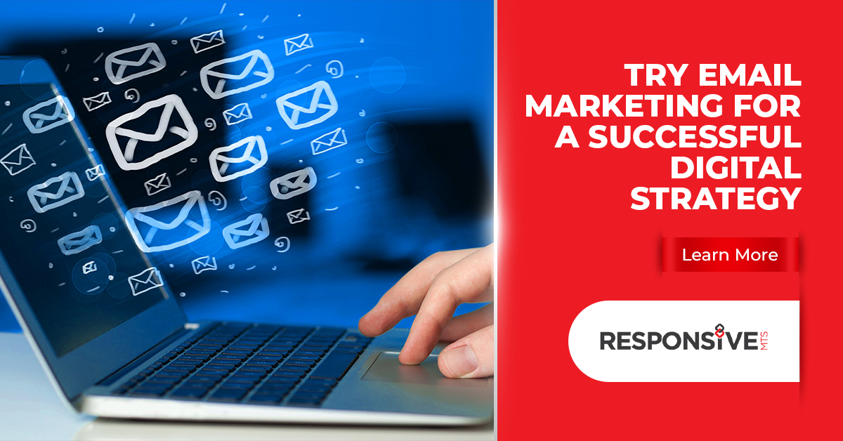 Try Email Marketing For A Successful Digital Strategy