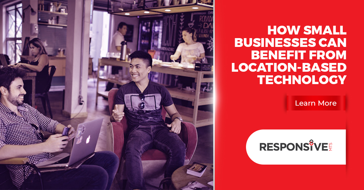 How Small Businesses Can Benefit From Location-based Technology