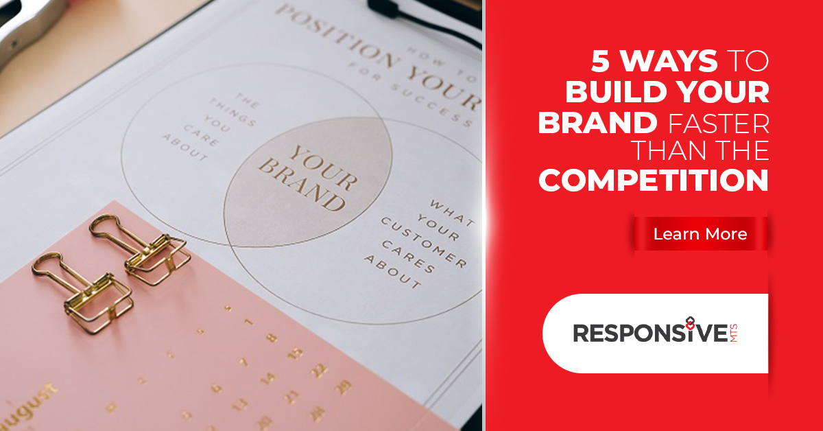 5 Ways to Build Your Brand Faster Than The Competition