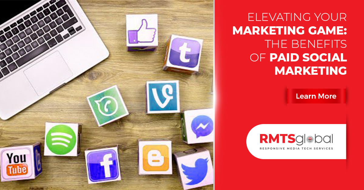 Elevating Your Marketing Game: The Benefits of Paid Social Marketing