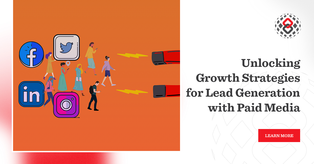 Unlocking Growth – Strategies for Lead Generation with Paid Media